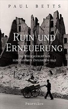 portada Ruin und Erneuerung: Die Wiedergeburt der Europäischen Zivilisation 1945 | Eine Vielstimmiges Panorama Europas in der Nachkriegszeit (en Alemán)