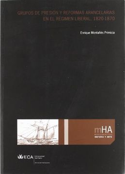 portada Grupos De Presión Y Reformas Arancelarias En El Régimen Liberal. 1820-1869