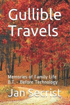 portada Gullible Travels: Memories of Family Life B.T. - Before Technology (en Inglés)