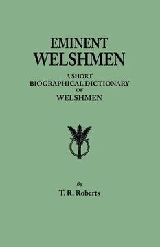 portada eminent welshmen. a short biographical dictionary of welshmen who have attained distinction from the earliest times to the present