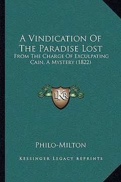 portada a vindication of the paradise lost: from the charge of exculpating cain, a mystery (1822) (en Inglés)