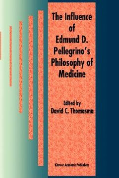 portada the influence of edmund d. pellegrino's philosophy of medicine (en Inglés)