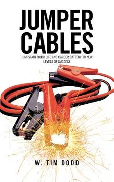 portada jumper cables: jumpstart your life and career battery to new levels of success. (en Inglés)