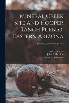 portada Mineral Creek Site and Hooper Ranch Pueblo, Eastern Arizona; Fieldiana, Anthropology, v.52 (en Inglés)