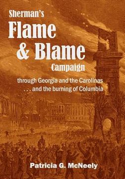 portada Sherman's Flame and Blame Campaign through Georgia and the Carolinas: ... and the Burning of Columbia (en Inglés)