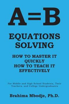 portada A=b Equations Solving: How to Master It How to Teach It Effectively (en Inglés)