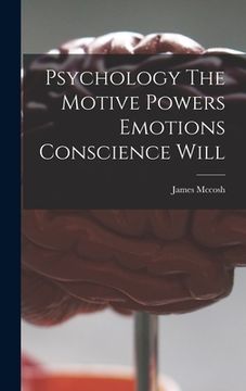 portada Psychology The Motive Powers Emotions Conscience Will (en Inglés)