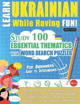 portada Learn Ukrainian While Having Fun! - For Beginners: EASY TO INTERMEDIATE - STUDY 100 ESSENTIAL THEMATICS WITH WORD SEARCH PUZZLES - VOL.1 - Uncover How (in English)