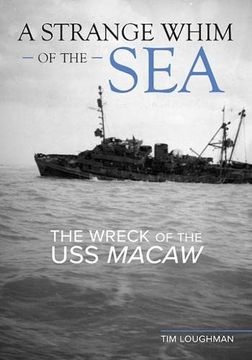 portada A Strange Whim of the Sea: The Wreck of the uss Macaw (en Inglés)