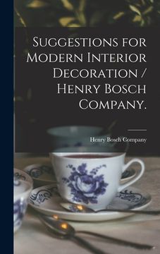 portada Suggestions for Modern Interior Decoration / Henry Bosch Company.