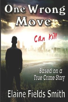 portada One Wrong Move - Can Kill: Based on a True Crime Story (en Inglés)