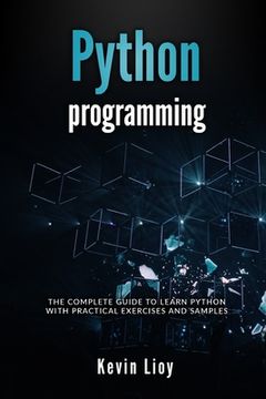 portada Python Programming: The complete guide to learn Python with practical exercises and samples. Includes Python for Beginners and Python Adva (en Inglés)