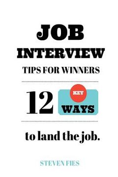 portada Job Interview Tips For Winners: 12 Key Ways To Land The Job