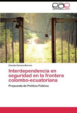 portada Interdependencia en seguridad en la frontera colombo-ecuatoriana: Propuesta de Política Pública