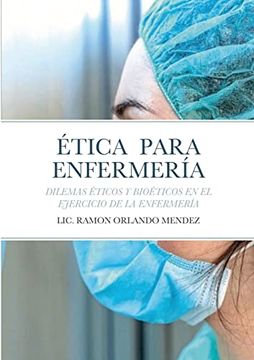portada Ética Para Enfermería: Dilemas Éticos y Bioéticos en el Ejercicio de la Enfermería (in Spanish)