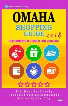 portada Omaha Shopping Guide 2018: Best Rated Stores in Omaha, Nebraska - Stores Recommended for Visitors, (Shopping Guide 2018) (en Inglés)