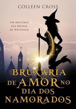 portada Bruxaria de Amor no dia dos Namorados: Um Mistério das Bruxas de Westwick (in Portuguese)