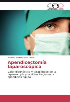 portada Apendicectomía laparoscópica: Valor diagnóstico y terapéutico de la laparoscopía y la videocirugía en la apendicitis aguda (Spanish Edition)