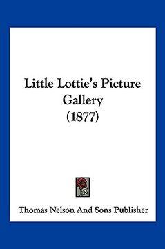 portada little lottie's picture gallery (1877) (en Inglés)