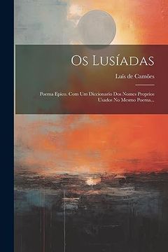 portada Os Lusíadas: Poema Epico. Com um Diccionario dos Nomes Proprios Usados no Mesmo Poema. (in Portuguese)