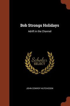 portada Bob Strongs Holidays: Adrift in the Channel (en Inglés)