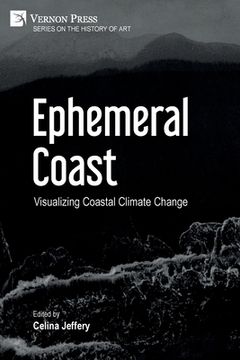 portada Ephemeral Coast: Visualizing Coastal Climate Change (B&W) (en Inglés)