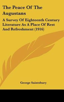 portada the peace of the augustans: a survey of eighteenth century literature as a place of rest and refreshment (1916)