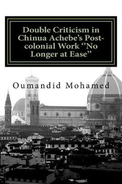 portada Double Criticism in Chinua Achebe's Post-colonial Work ''No Longer at Ease'' (en Inglés)