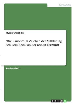 portada Die Räuber im Zeichen der Aufklärung. Schillers Kritik an der reinen Vernunft (en Alemán)