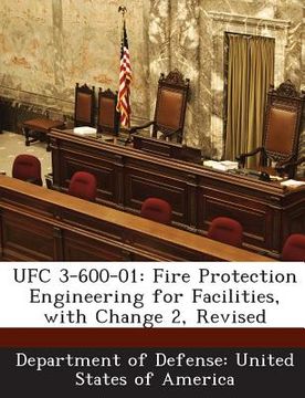 portada Ufc 3-600-01: Fire Protection Engineering for Facilities, with Change 2, Revised