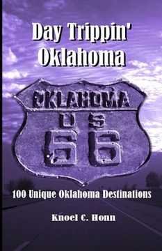 portada Day Trippin' Oklahoma: 100 Unique Oklahoma Destinations (en Inglés)