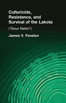 portada Culturicide, Resistance, and Survival of the Lakota: (Sioux Nation) (en Inglés)