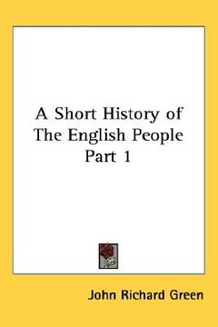 portada a short history of the english people part 1 (en Inglés)
