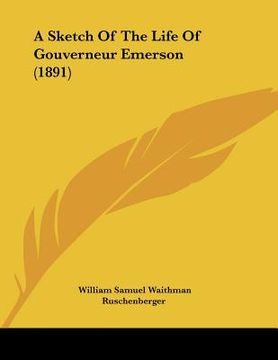 portada a sketch of the life of gouverneur emerson (1891) (en Inglés)