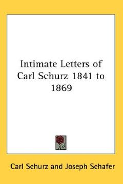 portada intimate letters of carl schurz 1841 to 1869 (en Inglés)