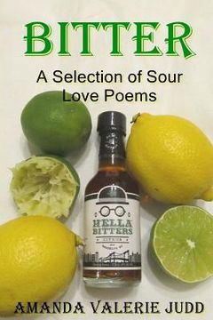 portada Bitter: A Selection of Sour Love Poems (en Inglés)