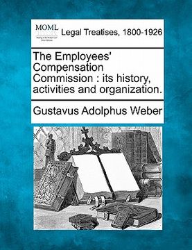 portada the employees' compensation commission: its history, activities and organization. (en Inglés)