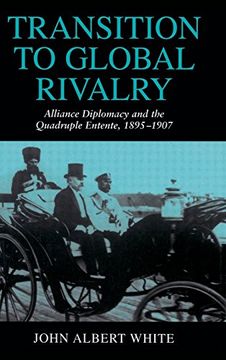 portada Transition to Global Rivalry: Alliance Diplomacy and the Quadruple Entente, 1895-1907 (en Inglés)