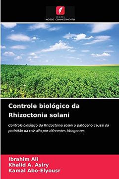 portada Controle Biológico da Rhizoctonia Solani: Controle Biológico da Rhizoctonia Solani o Patógeno Causal da Podridão da Raiz Alfa por Diferentes Bioagentes (en Portugués)
