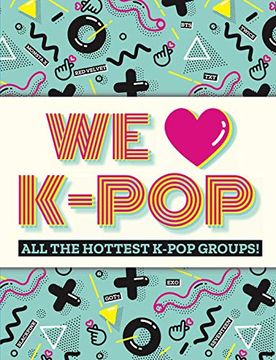 portada We Love K-Pop: All the Hottest K-Pop Groups! (in English)