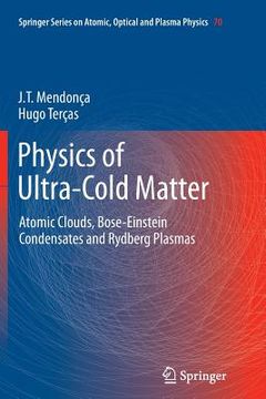 portada Physics of Ultra-Cold Matter: Atomic Clouds, Bose-Einstein Condensates and Rydberg Plasmas (en Inglés)