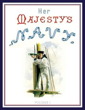 portada HER MAJESTY'S NAVY 1890 Including Its Deeds And Battles Volume 1 (en Inglés)