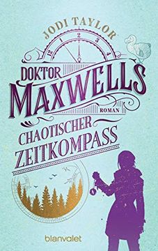 portada Doktor Maxwells Chaotischer Zeitkompass: Roman (Die Chroniken von st. Mary? S, Band 2) (en Alemán)