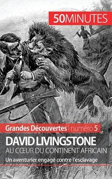 portada David Livingstone au coeur du continent africain: Un aventurier engagé contre l'esclavage (en Francés)
