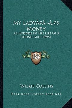 portada my ladyacentsa -a centss money: an episode in the life of a young girl (1895) (en Inglés)