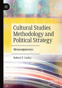 portada Cultural Studies Methodology and Political Strategy: Metaconjuncture (en Inglés)