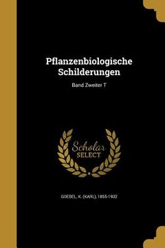 portada Pflanzenbiologische Schilderungen; Band Zweiter T (in German)
