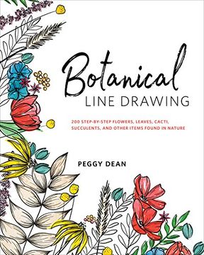 portada Botanical Line Drawing: 200 Step-By-Step Flowers, Leaves, Cacti, Succulents, and Other Items Found in Nature (en Inglés)