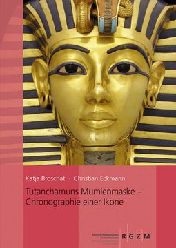 portada Tutanchamuns Mumienmaske: Chronographie Einer Ikone (Rgzm/Leiza - Monographien) (en Alemán)