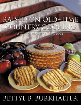 portada raised on old-time country cooking: a companion to the trilogy (en Inglés)